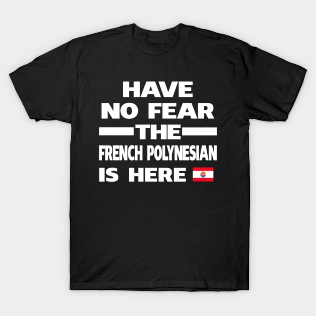 French Polynesian Here French Polynesia T-Shirt by lubashantae